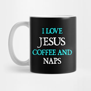 I Love Jesus, Coffee and Naps Mug